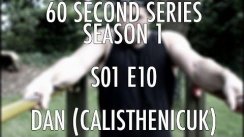 S01E10 Dan (CalisthenicUK) x UK Calisthenics x 60 Second Series