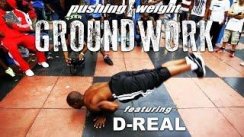 Ground Work - D REAL | Pushing Weight