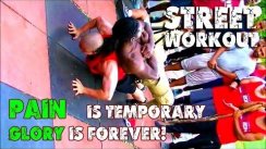 STREET WORKOUT - PAIN is temporary, GLORY is forever!