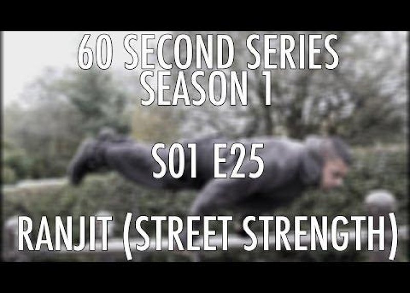S01E25 Ranjit Bhachu (Street Strength) x UK Calisthenics x 60 Second Series